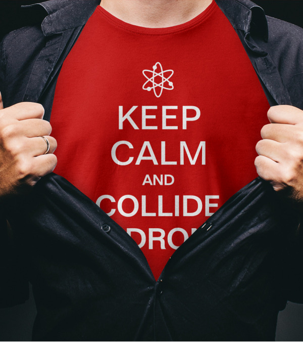 Keep Calm And Collide Hadrons Atom Science T-Shirt