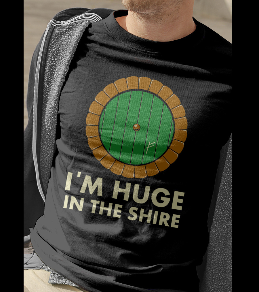 I'm Huge In The Shire Hobbit Door T-Shirt