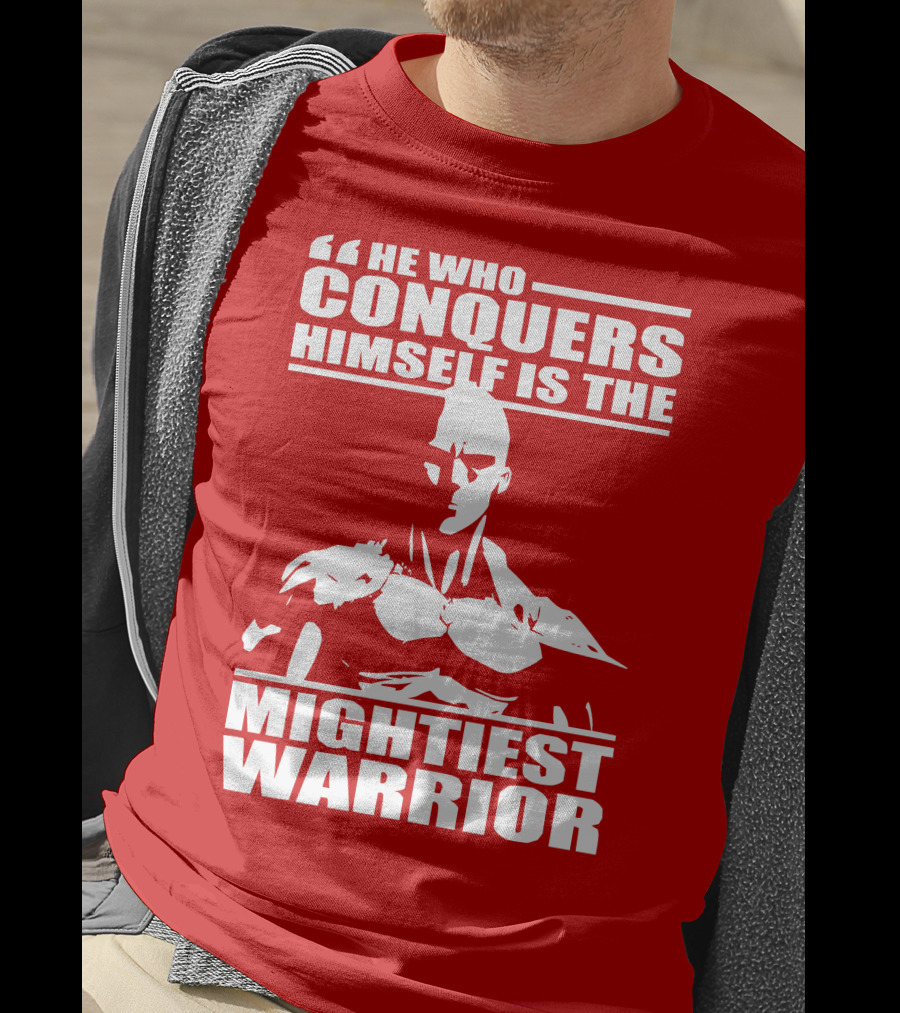He Who Conquers Himself Is The Mightiest Warrior T-Shirt