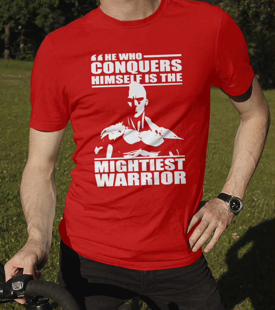 He Who Conquers Himself Is The Mightiest Warrior T-Shirt