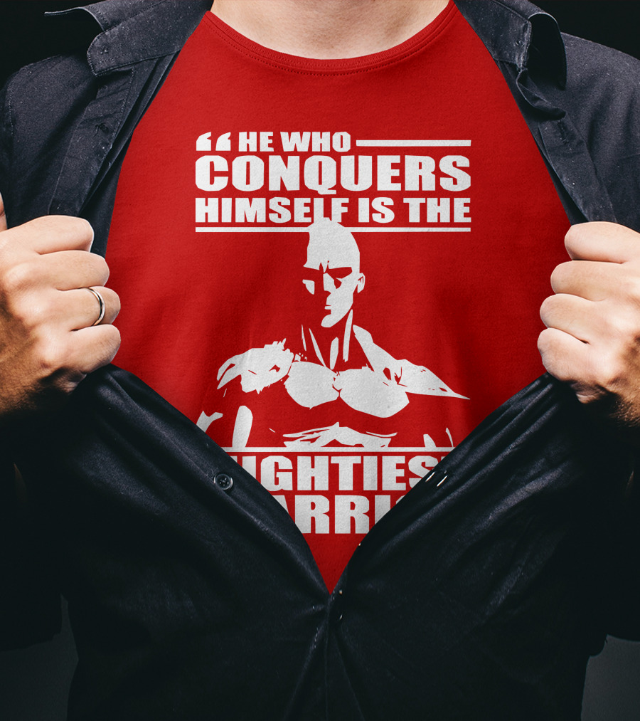 He Who Conquers Himself Is The Mightiest Warrior T-Shirt