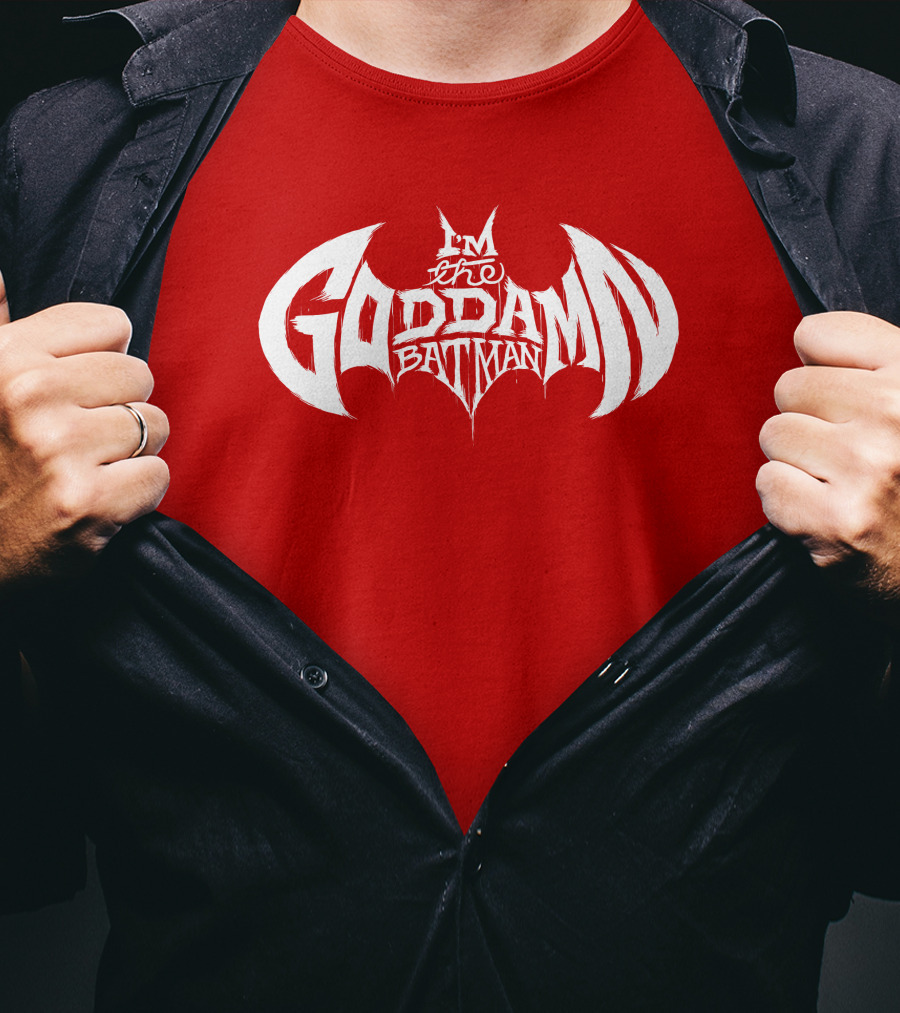 I'm The Goddamn Batman T-Shirt
