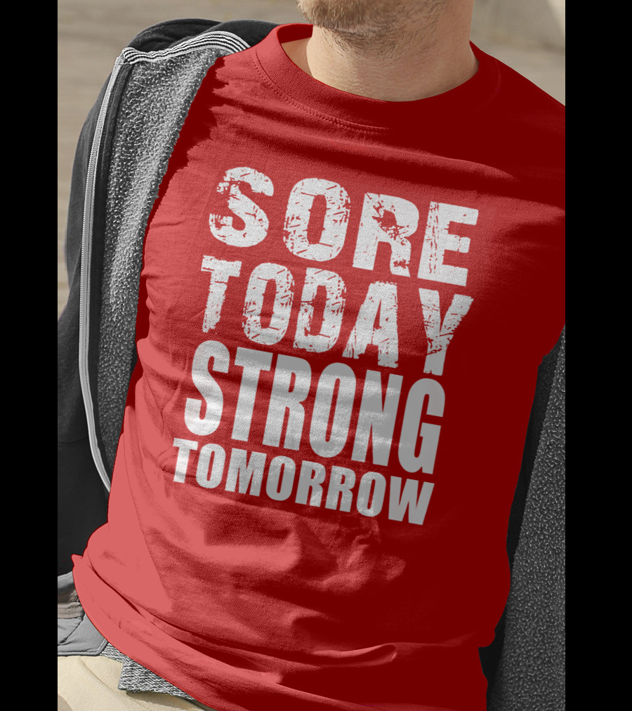 Sore Today Strong Tomorrow Fitness Motivation T-Shirt