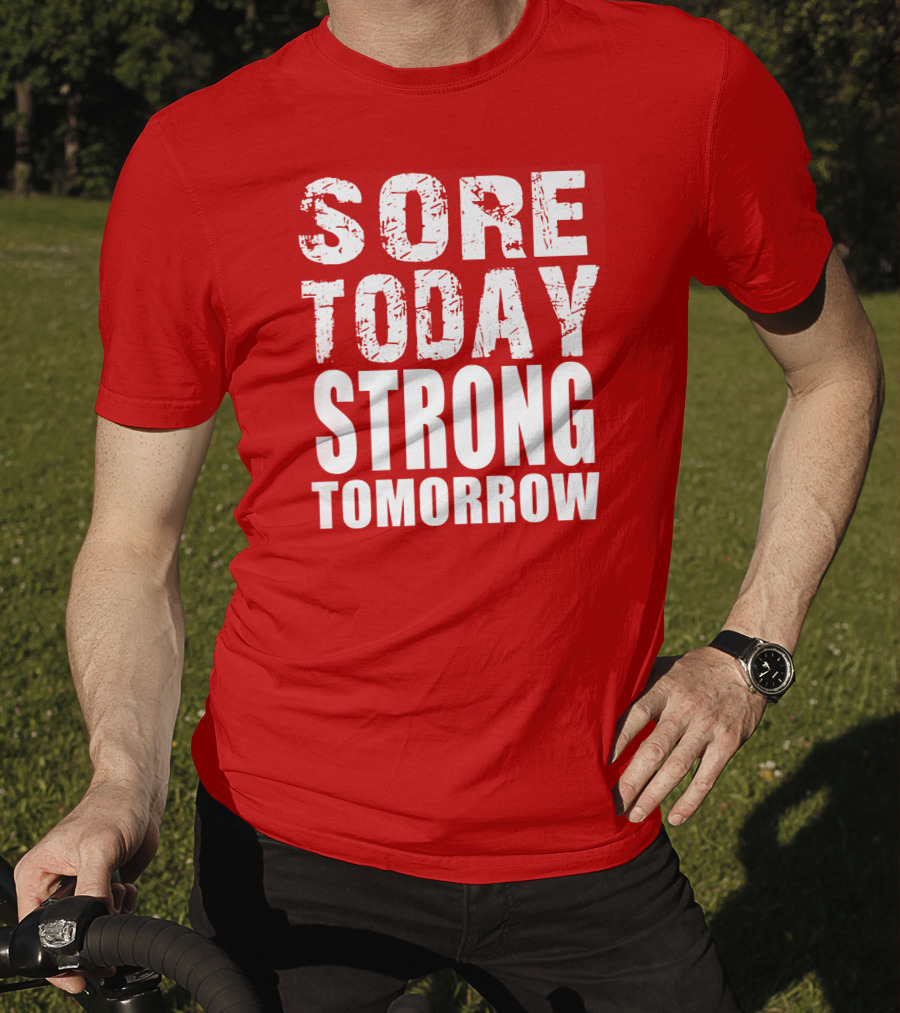 Sore Today Strong Tomorrow Fitness Motivation T-Shirt