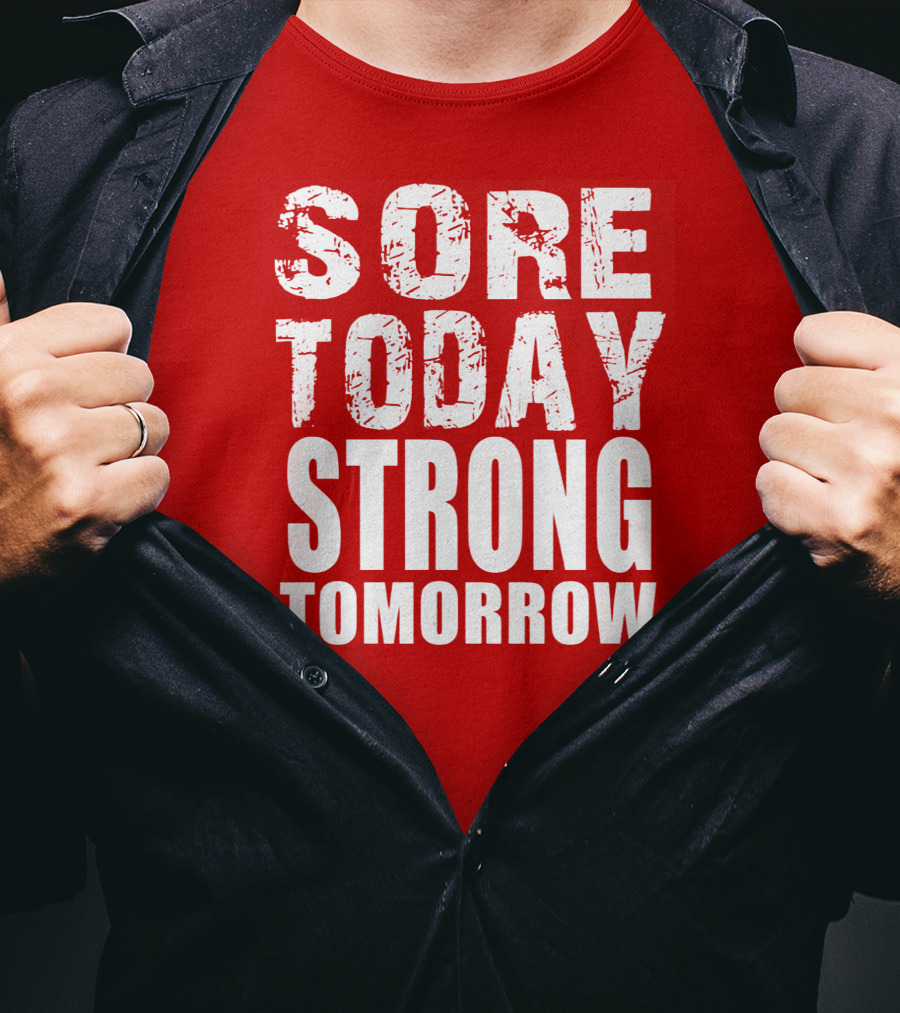 Sore Today Strong Tomorrow Fitness Motivation T-Shirt
