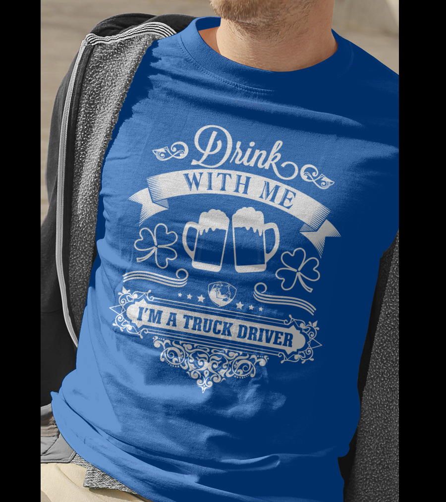 Drink With Me I'm A Truck Driver T-Shirt