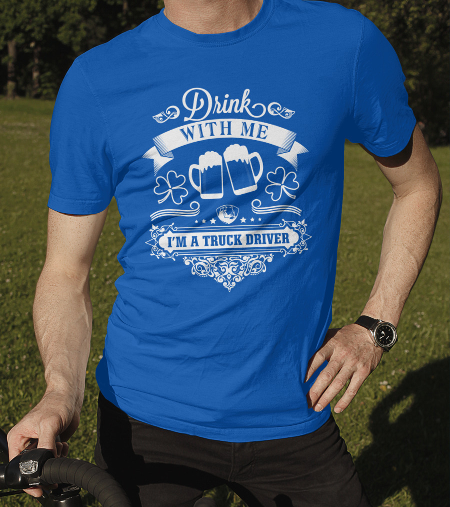 Drink With Me I'm A Truck Driver T-Shirt