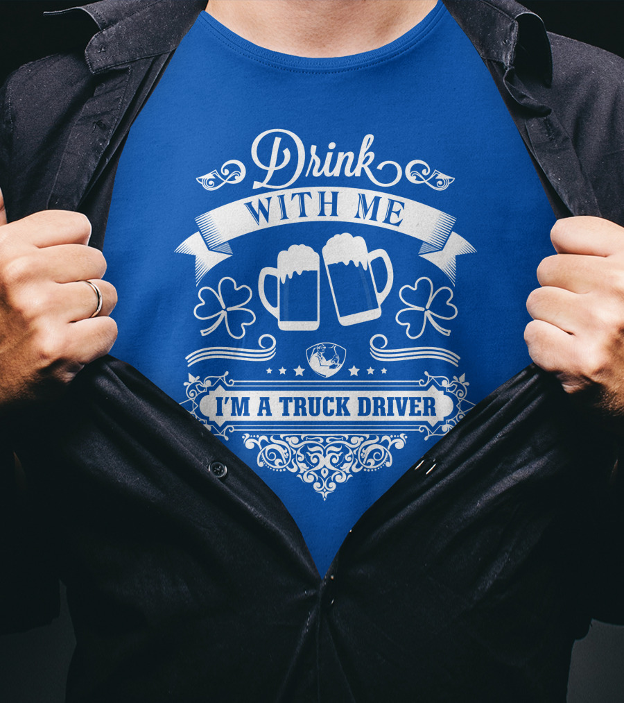 Drink With Me I'm A Truck Driver T-Shirt