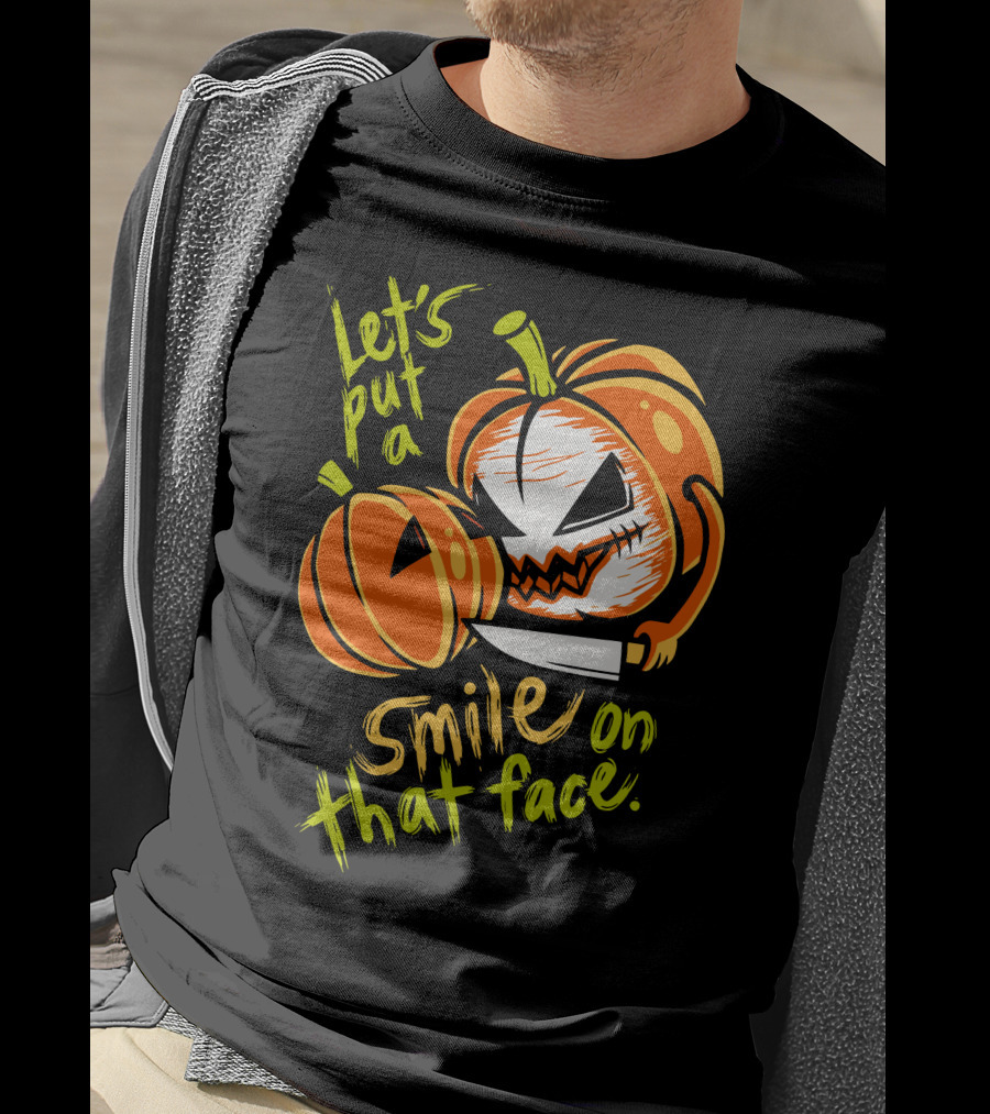 Let's Put A Smile On That Face Evil Pumpkin Jack-o'-Lantern With Knife T-Shirt