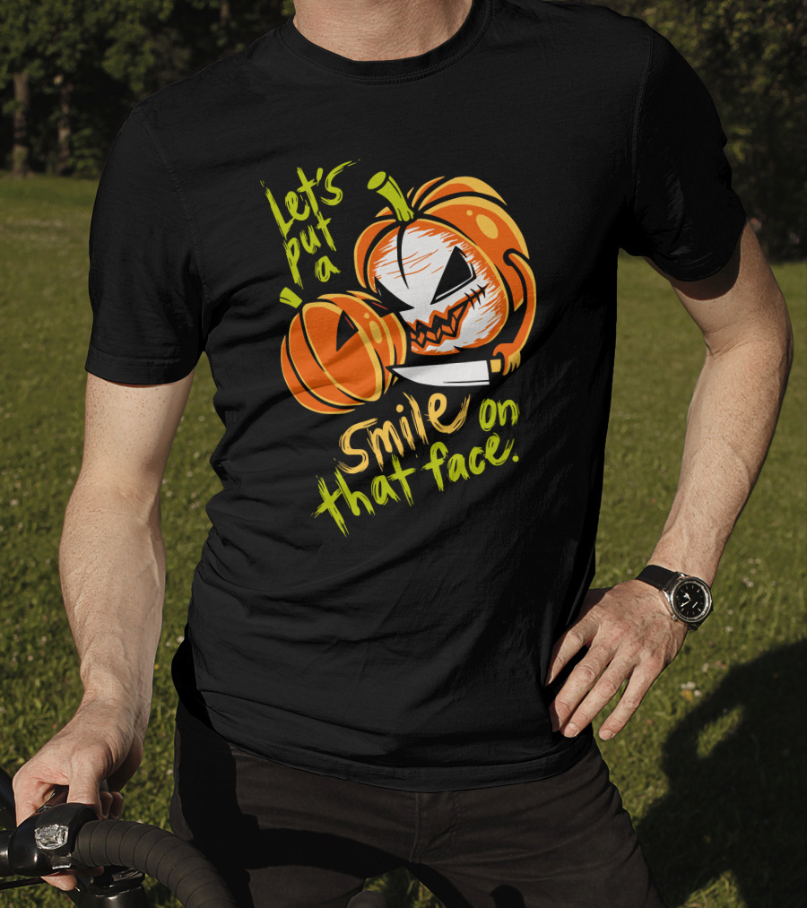 Let's Put A Smile On That Face Evil Pumpkin Jack-o'-Lantern With Knife T-Shirt