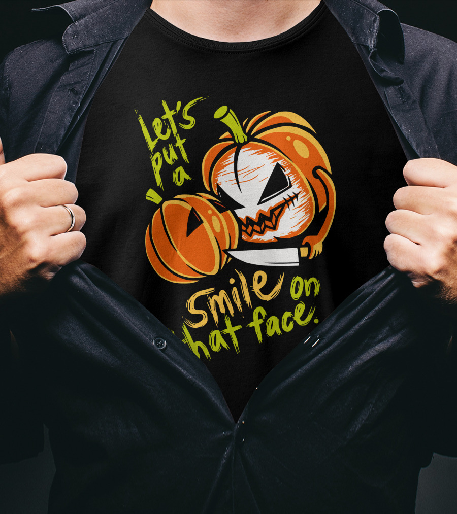 Let's Put A Smile On That Face Evil Pumpkin Jack-o'-Lantern With Knife T-Shirt