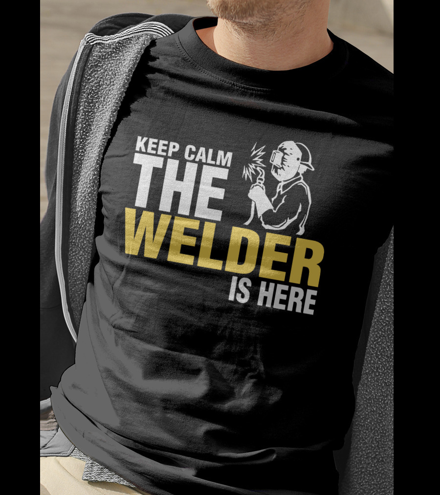 Keep Calm The Welder Is Here Welder With Mask And Sparking Torch T-Shirt