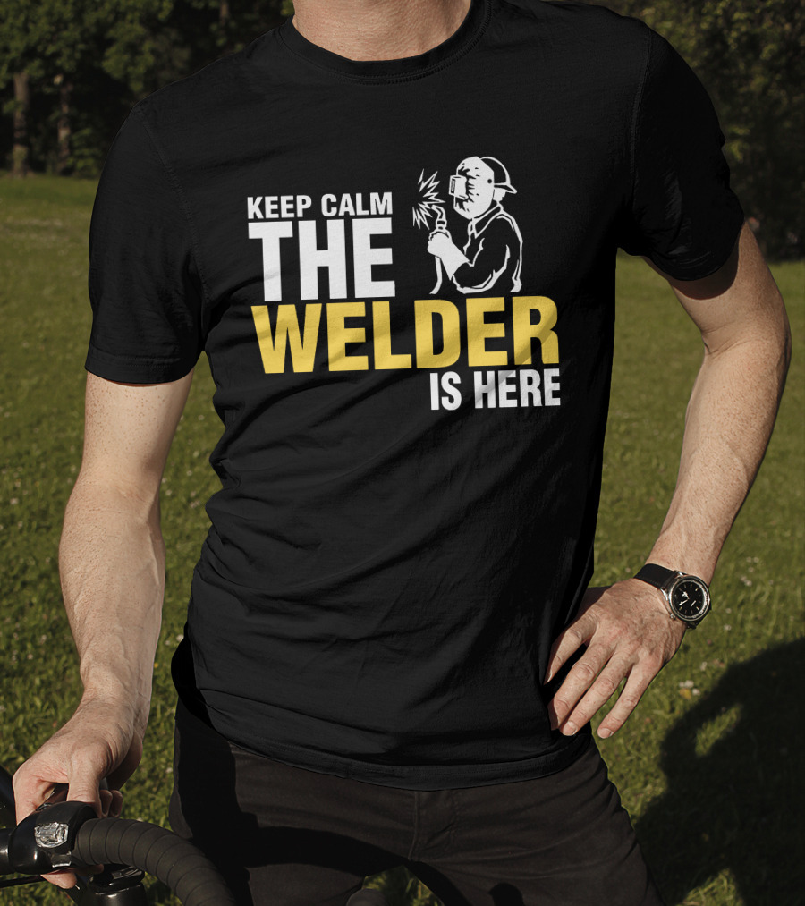 Keep Calm The Welder Is Here Welder With Mask And Sparking Torch T-Shirt