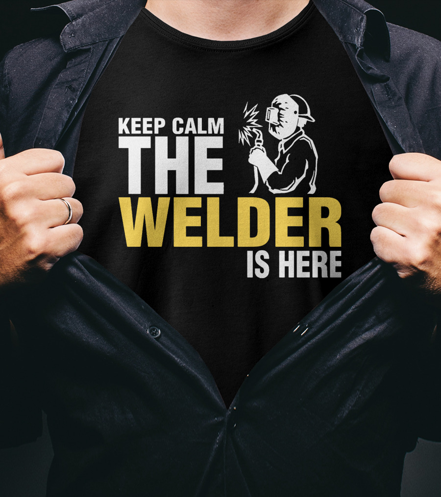 Keep Calm The Welder Is Here Welder With Mask And Sparking Torch T-Shirt