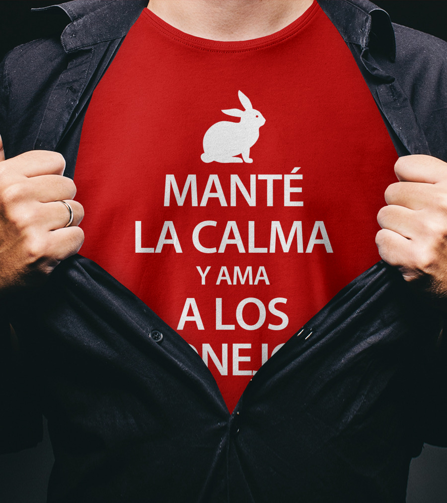 Manté LA Calma Y Ama A Los Conejos T-Shirt
