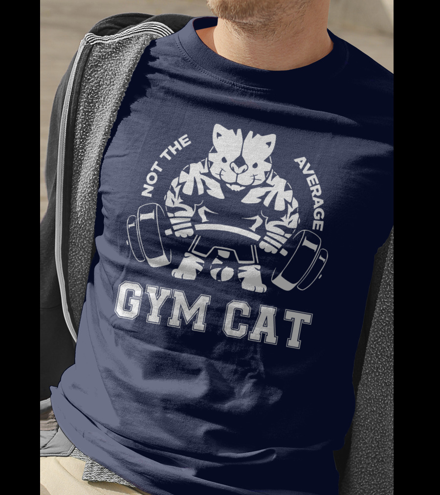 Not The Average Gym Cat Lifting Weights Bold Fitness T-Shirt
