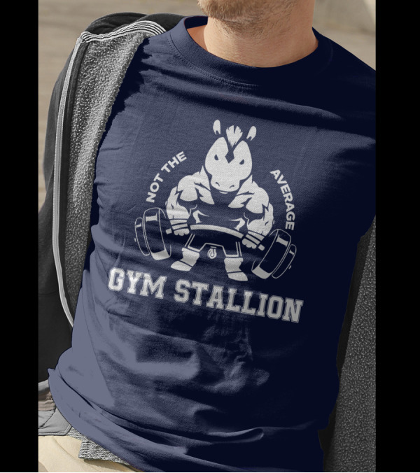GYM STALLION Not The Average Muscle Powerlifting Horse T-Shirt