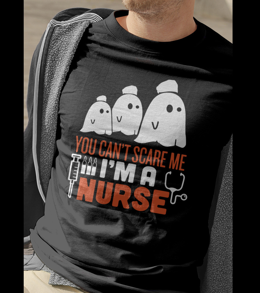 You Can't Scare Me I'm A Ghost Nurse T-Shirt