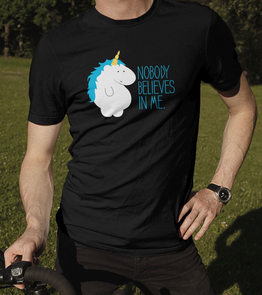 Nobody Believes IN ME Fat Unicorn T-Shirt