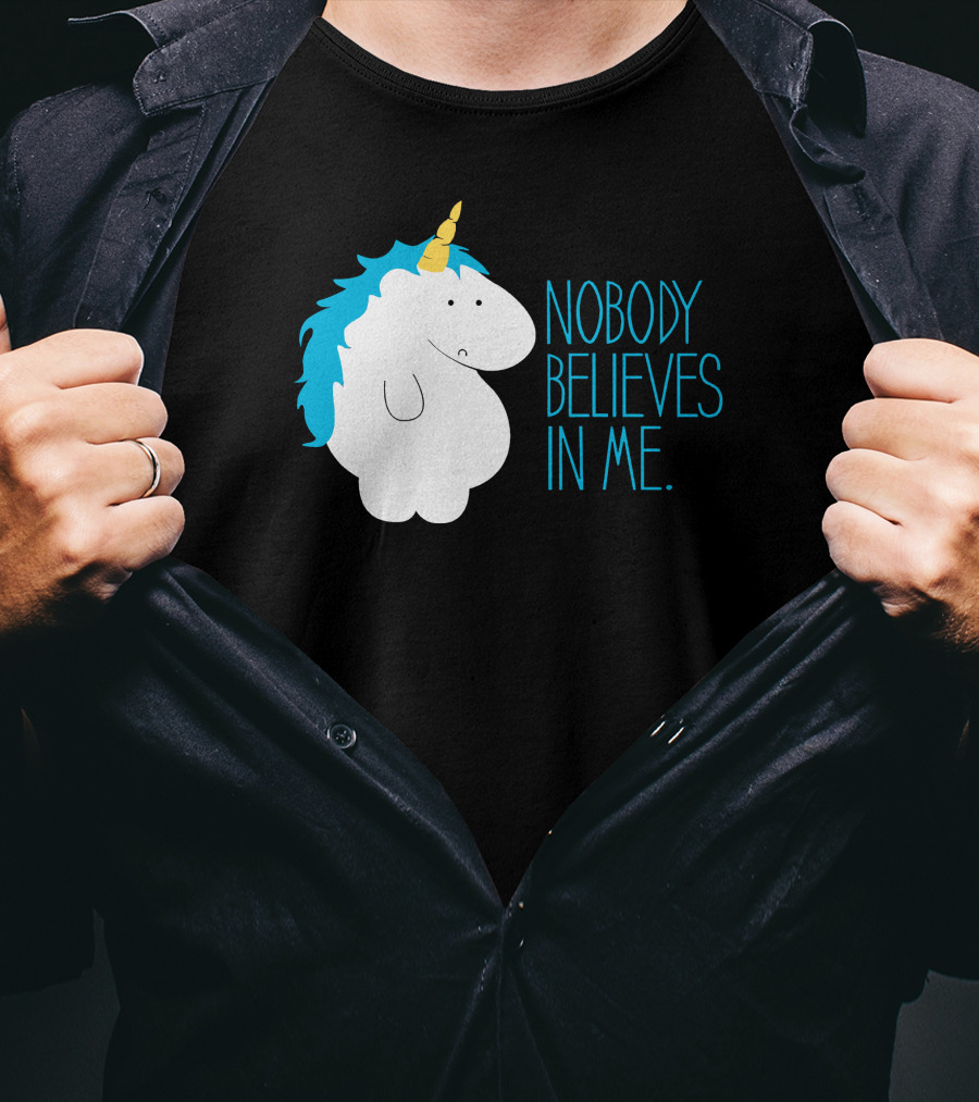 Nobody Believes IN ME Fat Unicorn T-Shirt
