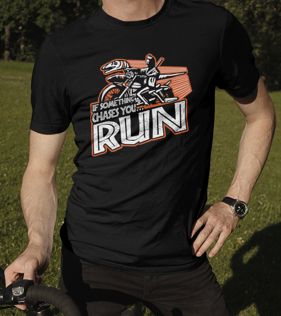 If Something Chases You Run Dinosaur Motorcycle Rider T-Shirt