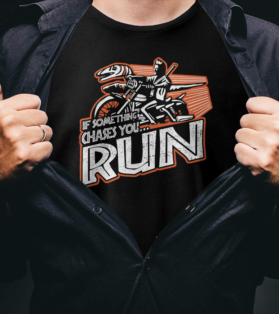 If Something Chases You Run Dinosaur Motorcycle Rider T-Shirt