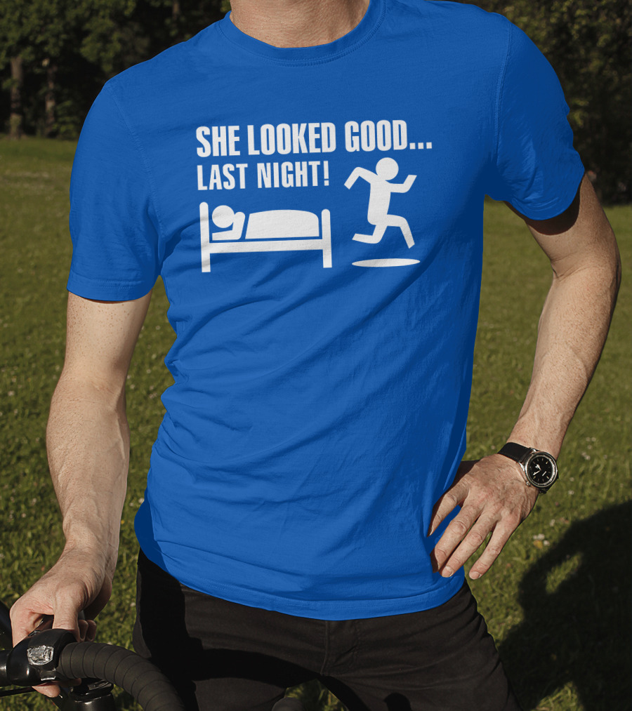 She Looked Good Last Night T-Shirt
