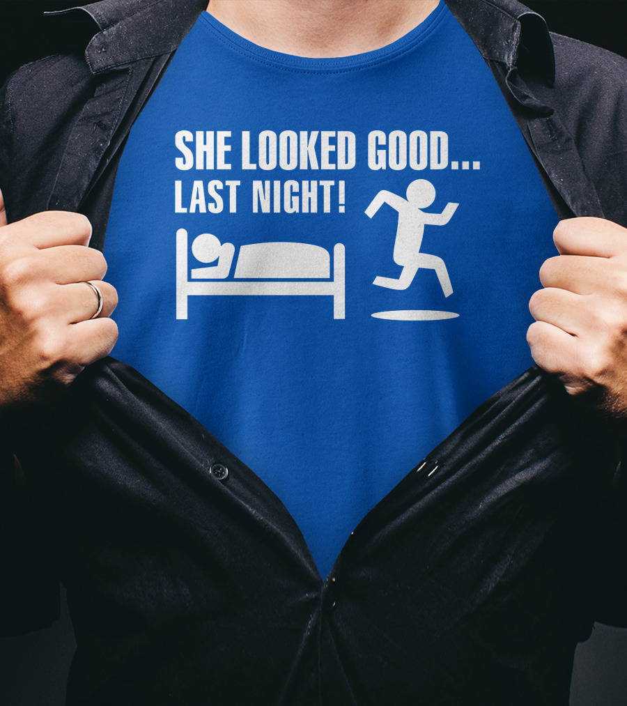 She Looked Good Last Night T-Shirt