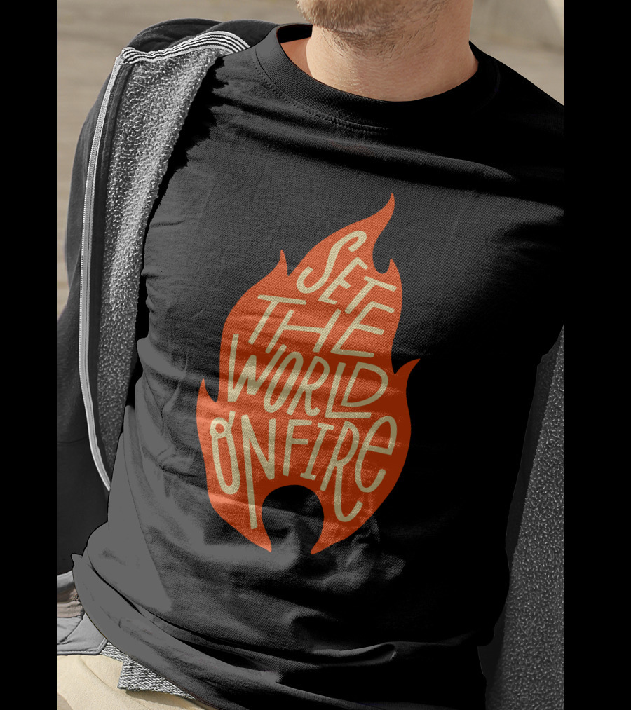 Set The World On Fire Flame Text Visual Concept T-Shirt