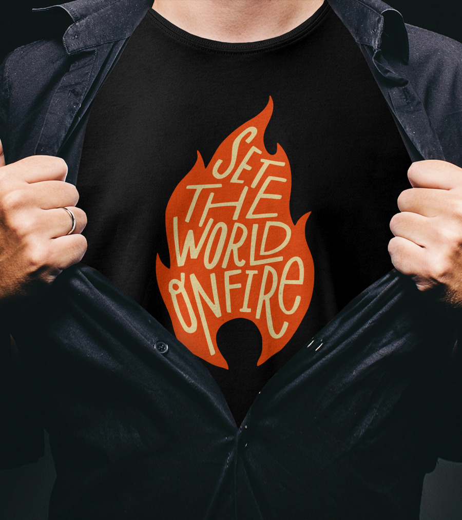 Set The World On Fire Flame Text Visual Concept T-Shirt