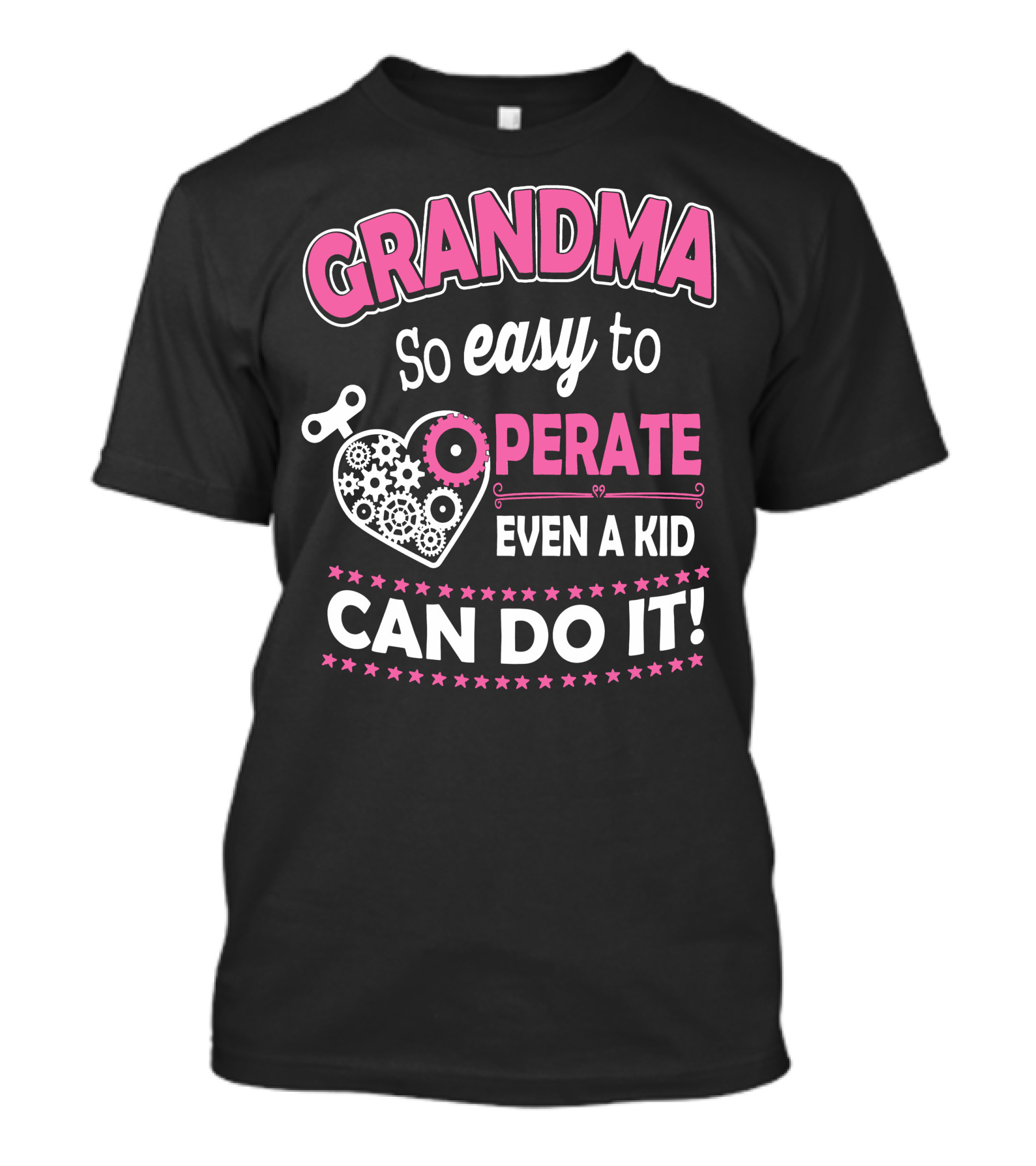 GRANDMA So Easy To Operate Even A Kid Can Do It T-Shirt