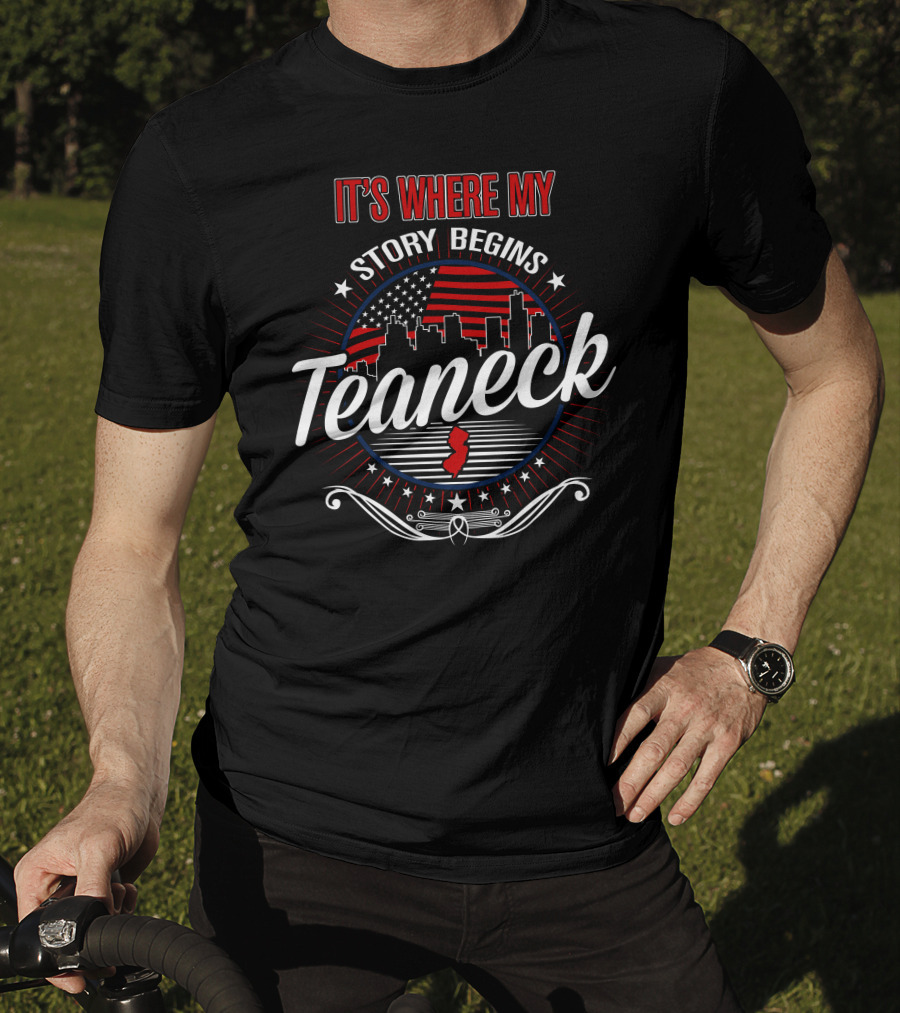 It's Where My Story Begins Teaneck USA Cityscape American Flag T-Shirt