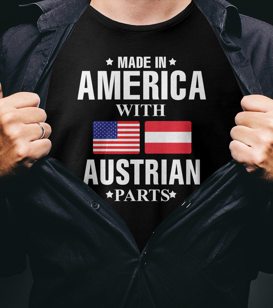 Made In America With Austrian Parts T-Shirt