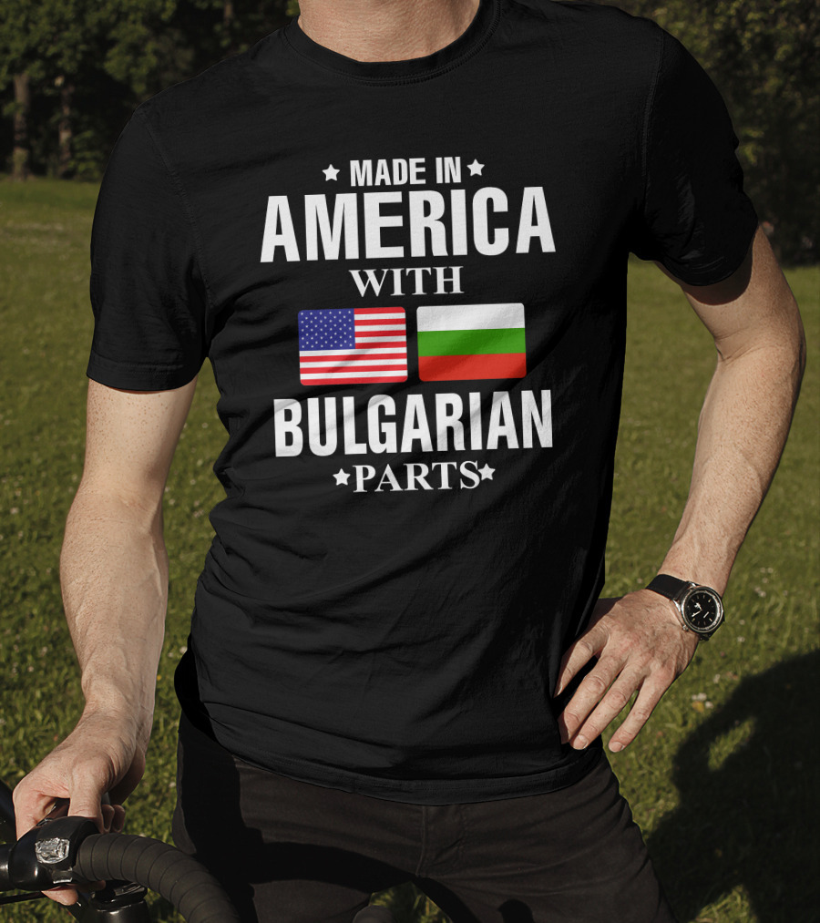 Made In America With Bulgarian Parts USA Bulgaria Flags T-Shirt