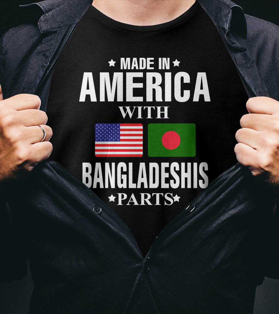 Made IN America With Bangladeshis Parts T-Shirt