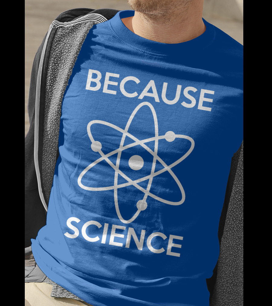 Because Science Atom T-Shirt
