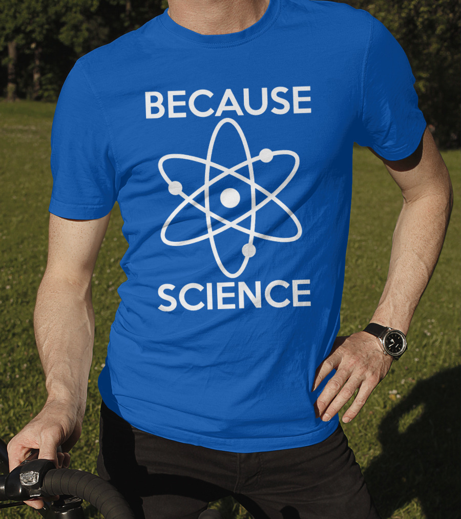 Because Science Atom T-Shirt