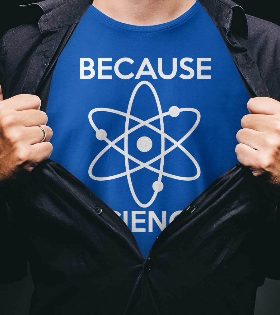 Because Science Atom T-Shirt