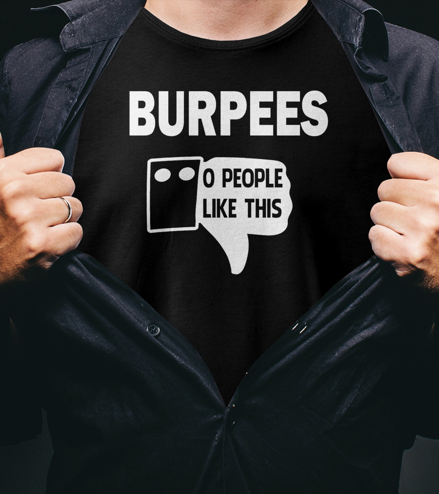 Burpees Zero People Like This T-Shirt