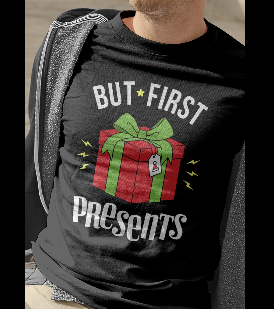 But First Presents Red Box With Green Ribbon And Tag T-Shirt
