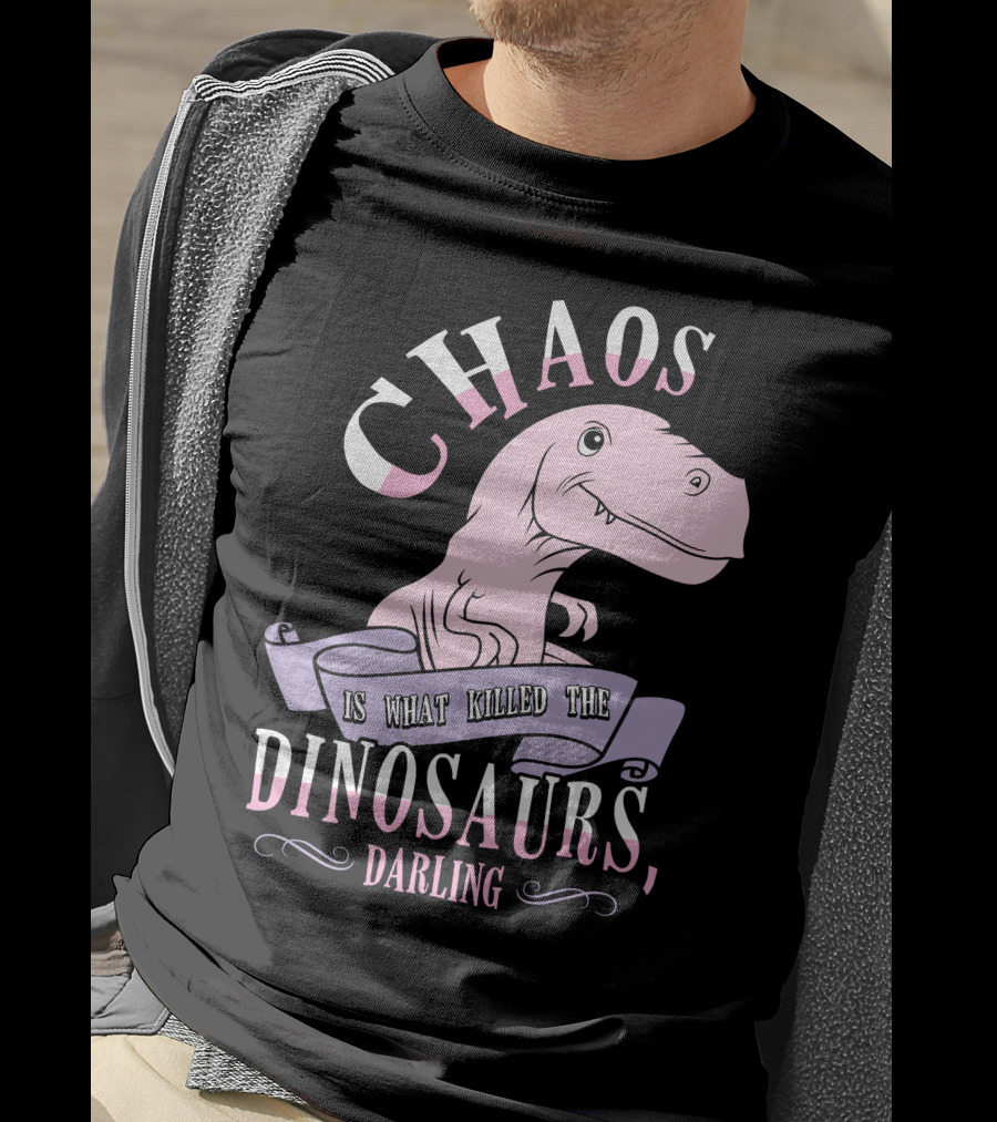 Chaos Is What Killed The Dinosaurs Darling Pink Dinosaur Heathers T-Shirt