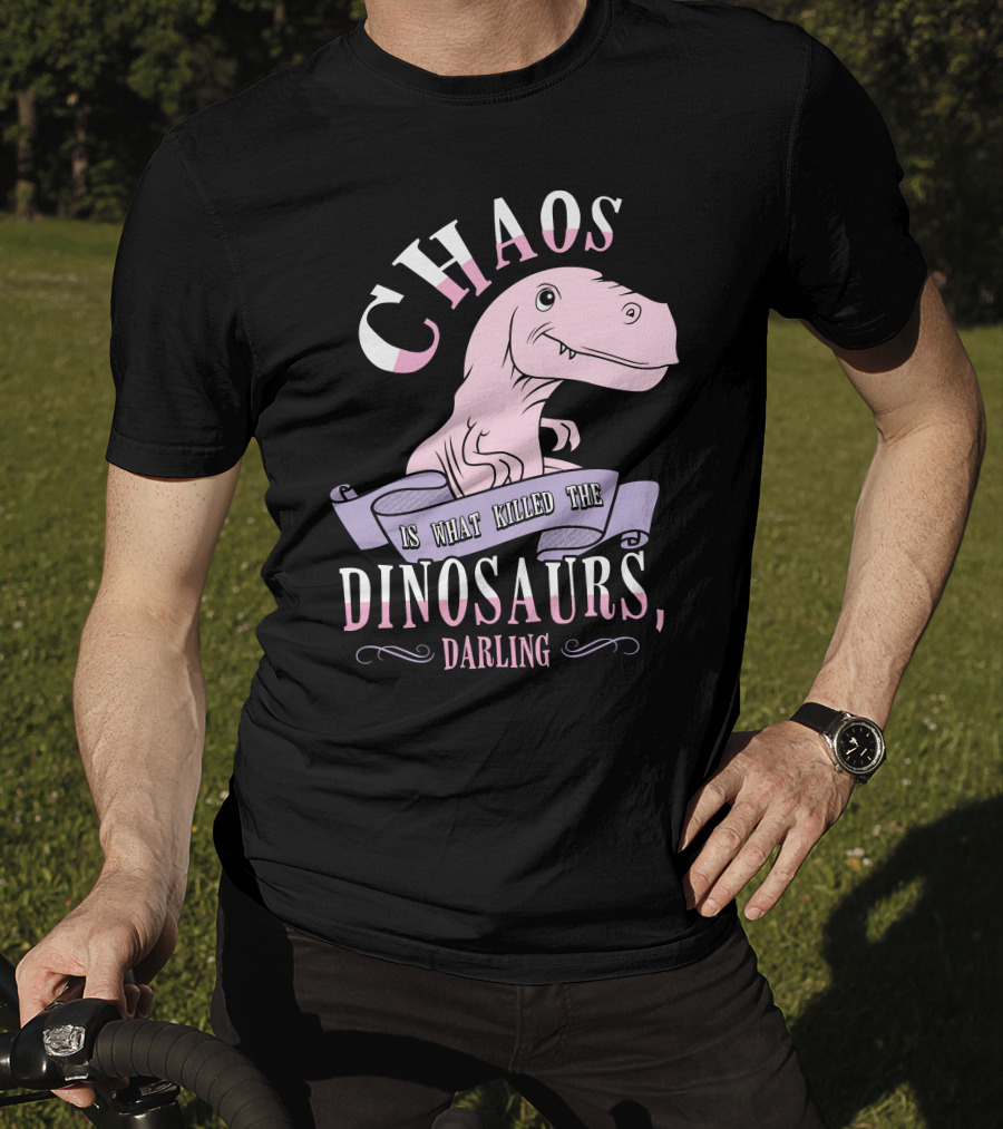 Chaos Is What Killed The Dinosaurs Darling Pink Dinosaur Heathers T-Shirt