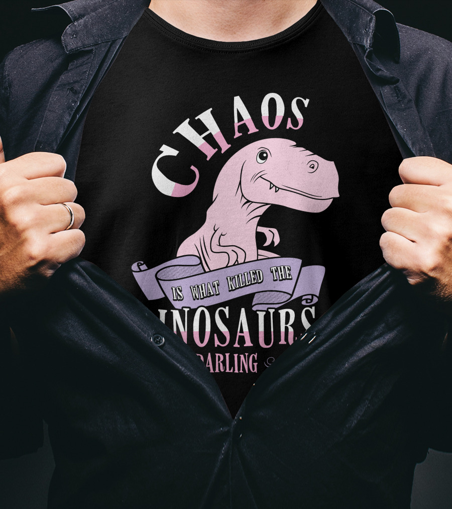 Chaos Is What Killed The Dinosaurs Darling Pink Dinosaur Heathers T-Shirt