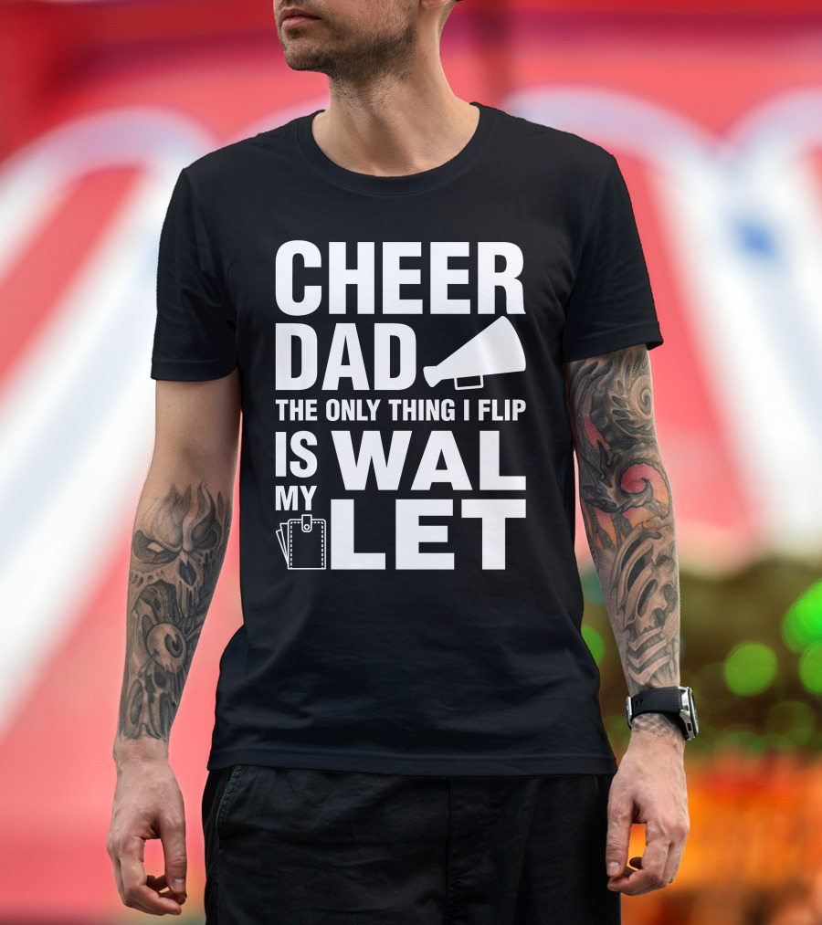 Cheer Dad The Only Thing I Flip Is My Wallet Megaphone and Wallet Icons T-Shirt
