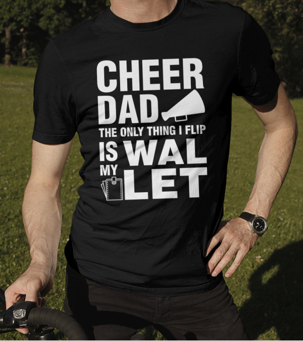 Cheer Dad The Only Thing I Flip Is My Wallet Megaphone And Wallet Icons T-Shirt