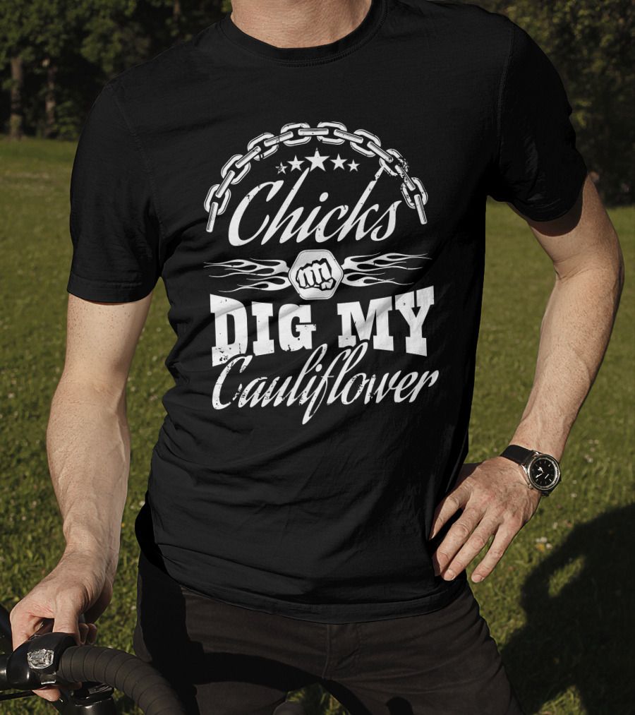 Chicks Dig My Cauliflower With Chain And Fist Motif T-Shirt
