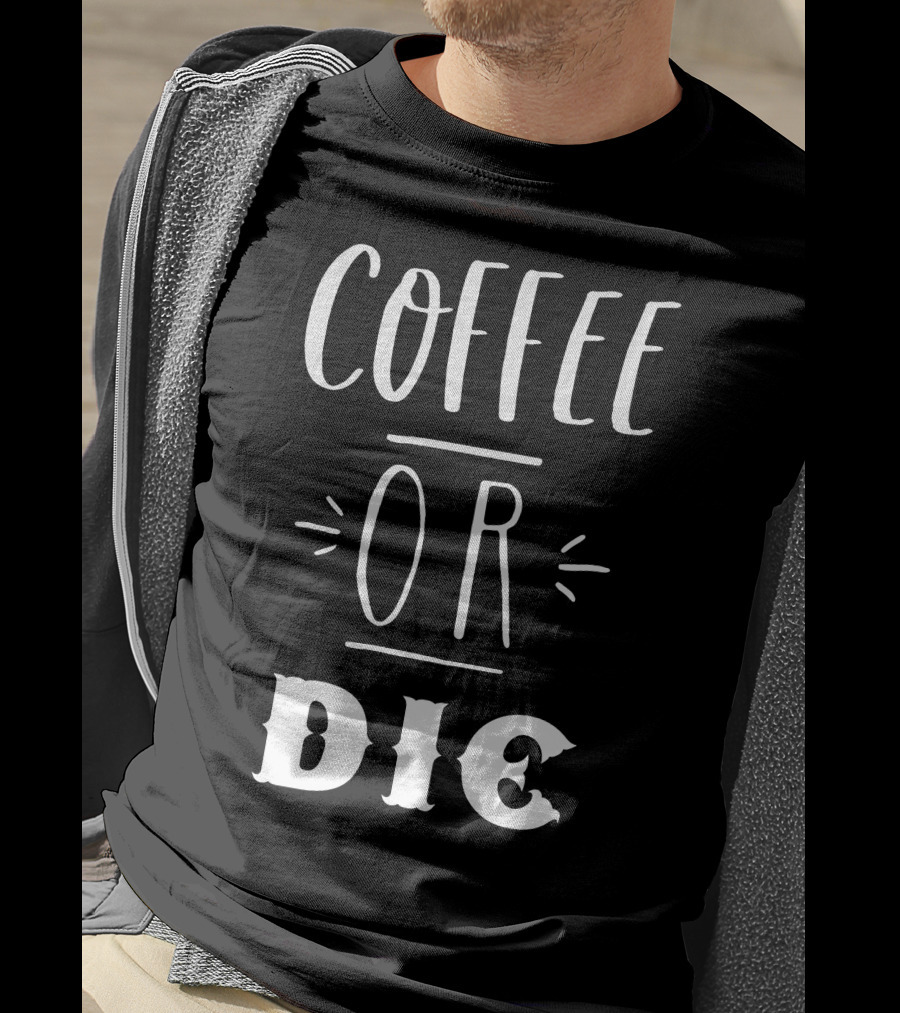 COFFEE OR DIE Slogan T-Shirt