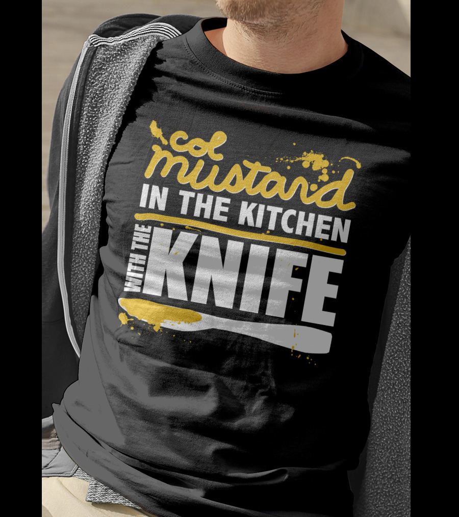 Col Mustard In The Kitchen With The Knife T-Shirt