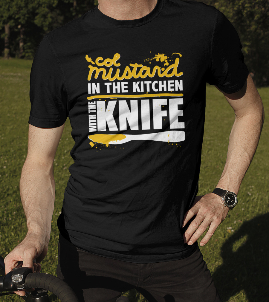 Col Mustard In The Kitchen With The Knife T-Shirt