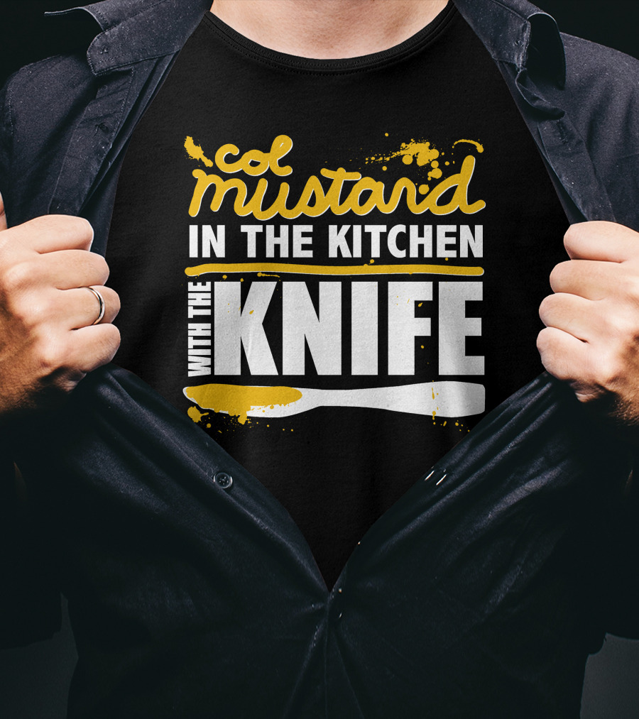 Col Mustard In The Kitchen With The Knife T-Shirt